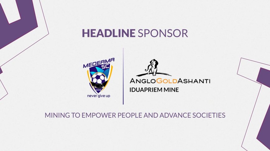 AngloGold Ashanti Iduapriem Mine to Be Unveiled as Official Headline Sponsor of Medeama SC